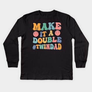 Make It A Double Twin Dad Expecting Twins Baby Announcement Kids Long Sleeve T-Shirt